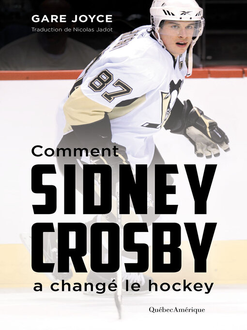 Title details for Comment Sidney Crosby a changé le hockey by Gare Joyce - Available